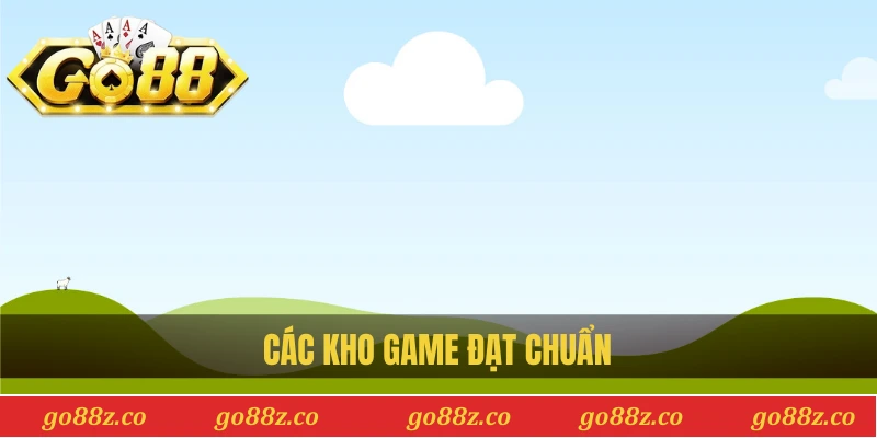 Các kho game đạt chuẩn