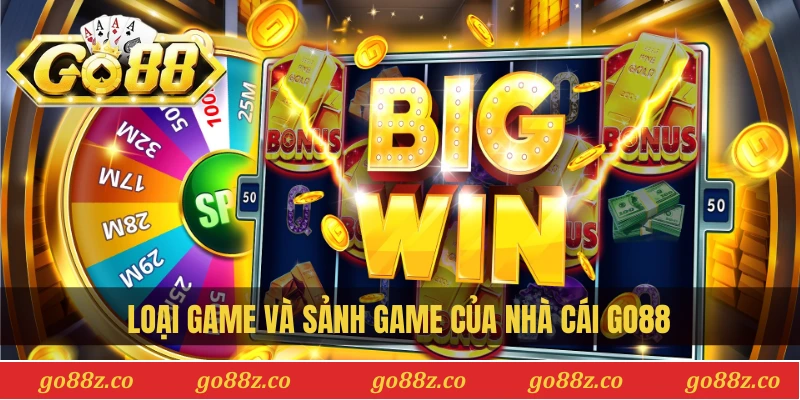 Loại game và sảnh game của nhà cái Go88